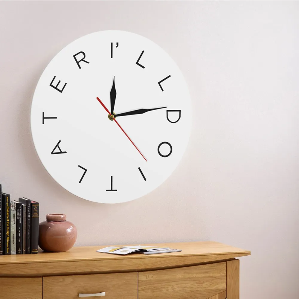 I LL DO IT LATER Lettering Wall Art Home Decor Wall Clock Funny Slogan Lazy Procrastinating Office Wall Clock Gift For Planners