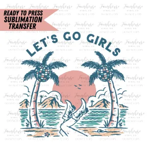 Lets Go Girls Ready To Press Sublimation Transfer