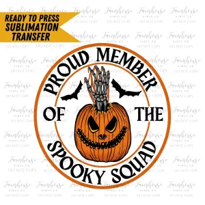 Proud Member of the Spooky Squad, Ready to Press Sublimation Transfer, Trending Graphic 22, Sublimation Prints, Skeleton Hand Pumpkin