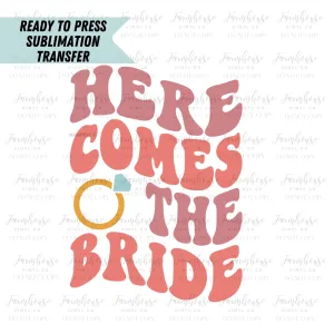 Retro Here Comes the Bride Ready To Press Sublimation Transfer