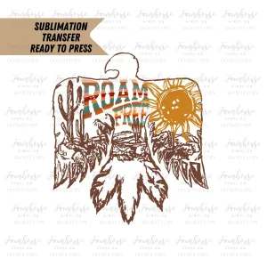 Roam Free Thunderbird Desert, BOHO Vintage Ready To Press, Sublimation Transfers, Sublimation, Transfer Ready To Press