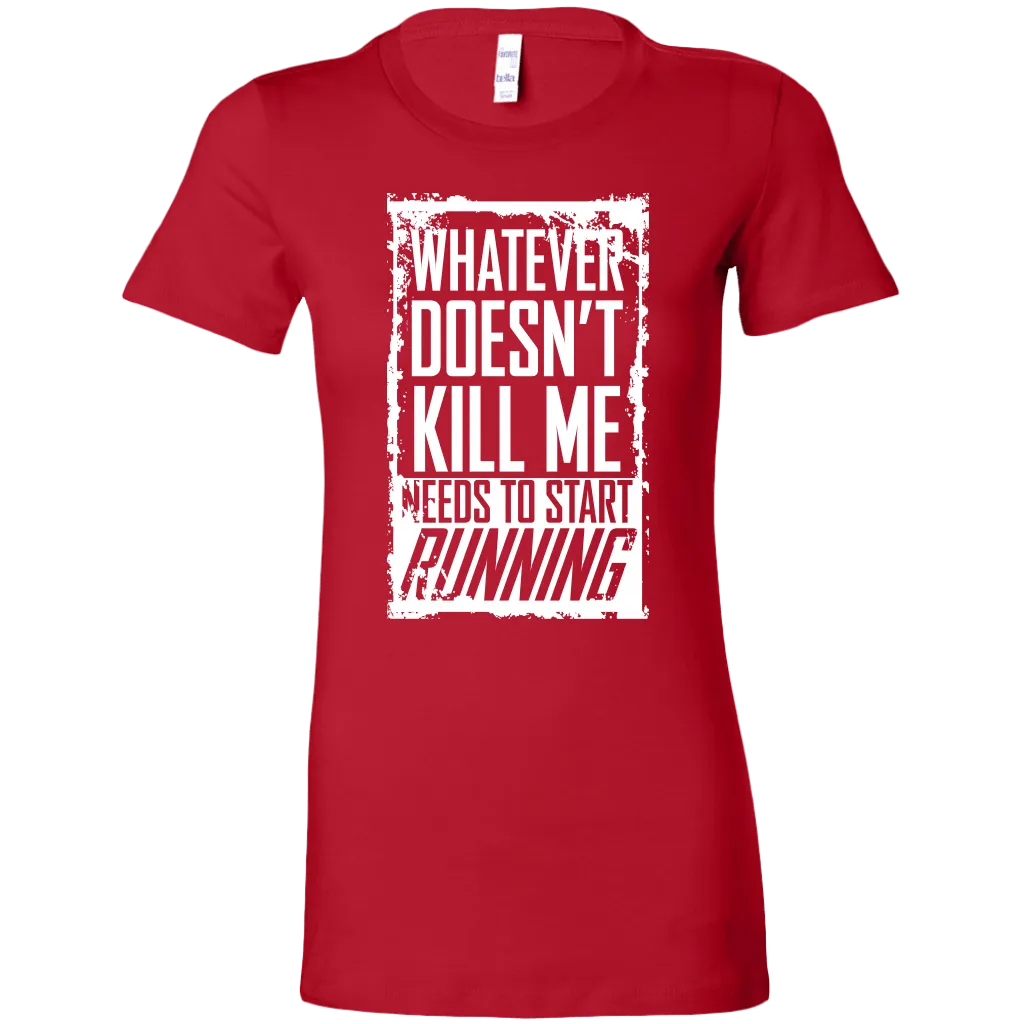 What Doesn't Kill Me Women's T-Shirt