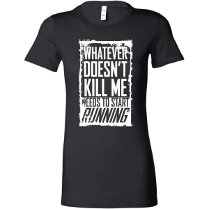 What Doesn't Kill Me Women's T-Shirt