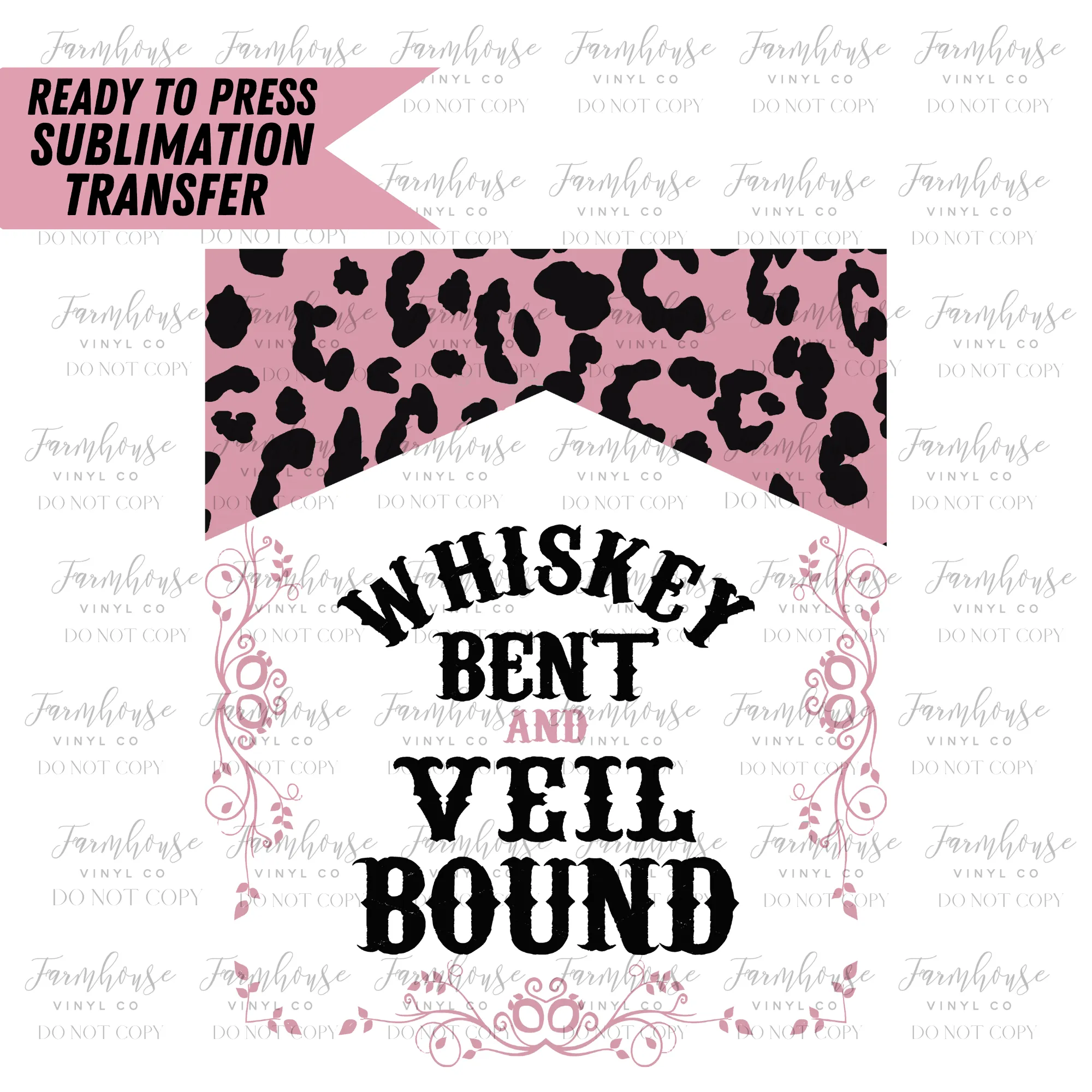 Whiskey Bent And Veil Bound Ready To Press Sublimation Transfer